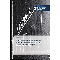The Obama Effect: African American Leadership/The Community College The Obama Effect: African American Leadership/The Community College Paperback