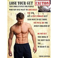 Lose Your Gut. Caution! 
