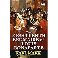 The Eighteenth Brumaire of Louis Bonaparte The Eighteenth Brumaire of Louis Bonaparte Kindle Hardcover Paperback MP3 CD Library Binding