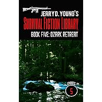 Jerry D. Young's Survival Fiction Library: Book Five: Ozark Retreat Jerry D. Young's Survival Fiction Library: Book Five: Ozark Retreat Kindle Audible Audiobook Paperback