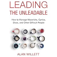 Leading the Unleadable: How to Manage Mavericks, Cynics, Divas, and Other Difficult People Leading the Unleadable: How to Manage Mavericks, Cynics, Divas, and Other Difficult People Audible Audiobook Paperback Kindle Audio CD