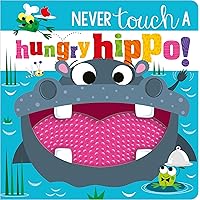 Never Touch a Hungry Hippo! Never Touch a Hungry Hippo! Board book Hardcover