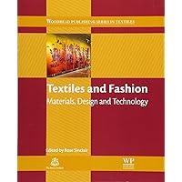 Textiles and Fashion: Materials, Design and Technology (Woodhead Publishing Series in Textiles) Textiles and Fashion: Materials, Design and Technology (Woodhead Publishing Series in Textiles) Paperback eTextbook Hardcover
