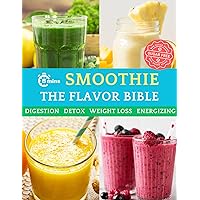 Flavor Bible: 50 Healthy Smoothie Recipes for CANCER PREVENTION, DETOX, ENERGY, IMMUNE BOOST, DIGESTION, WEIGHT LOSS, CLEANSE DIET: No added Sugar, Low Carbs, 5 Min Quick and Easy for Beginners Flavor Bible: 50 Healthy Smoothie Recipes for CANCER PREVENTION, DETOX, ENERGY, IMMUNE BOOST, DIGESTION, WEIGHT LOSS, CLEANSE DIET: No added Sugar, Low Carbs, 5 Min Quick and Easy for Beginners Kindle Hardcover Paperback
