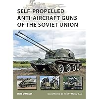 Self-Propelled Anti-Aircraft Guns of the Soviet Union (New Vanguard Book 222) Self-Propelled Anti-Aircraft Guns of the Soviet Union (New Vanguard Book 222) Kindle Paperback