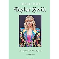 Icons of Style – Taylor Swift: The story of a fashion legend (Icons of Style, 4) Icons of Style – Taylor Swift: The story of a fashion legend (Icons of Style, 4) Hardcover Kindle