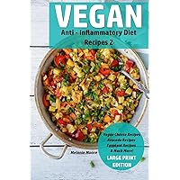 Vegan Anti - Inflammatory Diet Recipes 2: Vegan Cheese Recipes - Avocado Recipes - Eggplant Recipes - & Much More! Vegan Anti - Inflammatory Diet Recipes 2: Vegan Cheese Recipes - Avocado Recipes - Eggplant Recipes - & Much More! Paperback Kindle