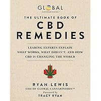 The Ultimate Book of CBD Remedies: Leading Experts Explain What Works, What Doesn't, and How CBD is Changing the World The Ultimate Book of CBD Remedies: Leading Experts Explain What Works, What Doesn't, and How CBD is Changing the World Kindle Hardcover