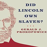 Did Lincoln Own Slaves?: And Other Frequently Asked Questions about Abraham Lincoln Did Lincoln Own Slaves?: And Other Frequently Asked Questions about Abraham Lincoln Audible Audiobook Hardcover Kindle Paperback MP3 CD