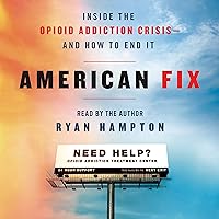 American Fix: Inside the Opioid Addiction Crisis - and How to End It American Fix: Inside the Opioid Addiction Crisis - and How to End It Audible Audiobook Paperback Kindle Hardcover