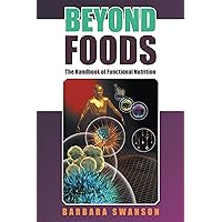 Beyond Foods: The Handbook of Functional Nutrition Beyond Foods: The Handbook of Functional Nutrition Kindle Hardcover Paperback