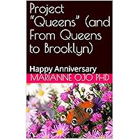 Project “Queens” (and From Queens to Brooklyn): Happy Anniversary