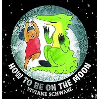 How to Be on the Moon How to Be on the Moon Hardcover Paperback