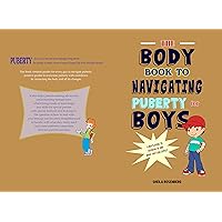 The Body Book to Navigating Puberty for Boys: A Boy's Guide to Growing Up and What they Can Expect The Body Book to Navigating Puberty for Boys: A Boy's Guide to Growing Up and What they Can Expect Kindle Paperback