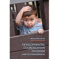 Developmental Coordination Disorder and its Consequences Developmental Coordination Disorder and its Consequences Paperback Kindle Hardcover