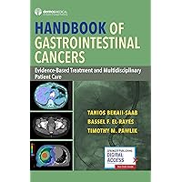 Handbook of Gastrointestinal Cancers: Evidence-Based Treatment and Multidisciplinary Patient Care Handbook of Gastrointestinal Cancers: Evidence-Based Treatment and Multidisciplinary Patient Care Paperback Kindle