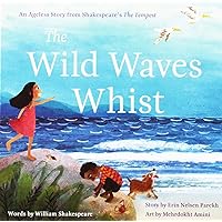 The Wild Waves Whist: An Ageless Story from Shakespeare's the Tempest The Wild Waves Whist: An Ageless Story from Shakespeare's the Tempest Board book