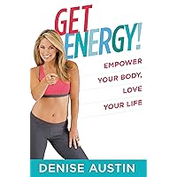 Get Energy!: Empower Your Body, Love Your Life Get Energy!: Empower Your Body, Love Your Life Kindle Paperback