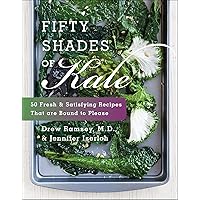 Fifty Shades of Kale: 50 Fresh & Satisfying Recipes That are Bound to Please Fifty Shades of Kale: 50 Fresh & Satisfying Recipes That are Bound to Please Kindle Hardcover