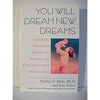 You Will Dream New Dreams: Inspiring Personal Stories by Parents of Children With Disabilities You Will Dream New Dreams: Inspiring Personal Stories by Parents of Children With Disabilities Paperback