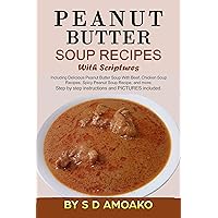 Peanut Butter Soup Recipes with Scriptures: Fast Peanut Soups and Rice Recipes Peanut Butter Soup Recipes with Scriptures: Fast Peanut Soups and Rice Recipes Kindle Paperback