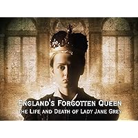 England’s Forgotten Queen: The Life and Death of Lady Jane Grey - Series 1