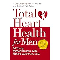 Total Heart Health for Men: A Life-enriching Plan for Physical & Spiritual Well-being Total Heart Health for Men: A Life-enriching Plan for Physical & Spiritual Well-being Hardcover Paperback