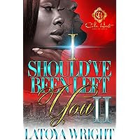 I Should've Been Left You 2: An African American Romance I Should've Been Left You 2: An African American Romance Kindle Paperback