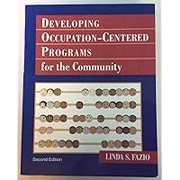 Developing Occupation-Centered Programs for the Community Developing Occupation-Centered Programs for the Community Paperback