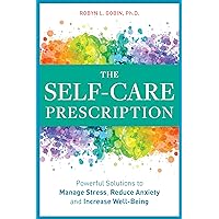 The Self Care Prescription: Powerful Solutions to Manage Stress, Reduce Anxiety & Increase Wellbeing The Self Care Prescription: Powerful Solutions to Manage Stress, Reduce Anxiety & Increase Wellbeing Kindle Paperback Audible Audiobook MP3 CD