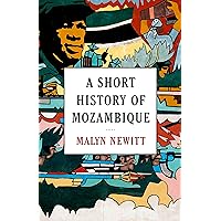 A Short History of Mozambique A Short History of Mozambique Kindle Paperback