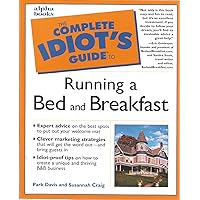 The Complete Idiot's Guide to Running a Bed and Breakfast The Complete Idiot's Guide to Running a Bed and Breakfast Paperback Kindle