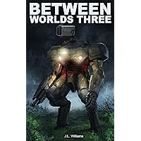 Between Worlds Three (The Occupation Saga Book 3) Between Worlds Three (The Occupation Saga Book 3) Kindle