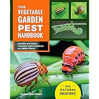 The Vegetable Garden Pest Handbook: Identify and Solve Common Pest Problems on Edible Plants - All Natural Solutions! The Vegetable Garden Pest Handbook: Identify and Solve Common Pest Problems on Edible Plants - All Natural Solutions! Paperback Kindle Spiral-bound