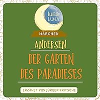 Der Garten des Paradieses: Ein Märchen von Hans Christian Andersen Der Garten des Paradieses: Ein Märchen von Hans Christian Andersen Audible Audiobook Kindle Hardcover