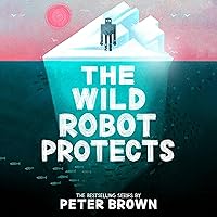 The Wild Robot Protects (The Wild Robot, 3) The Wild Robot Protects (The Wild Robot, 3) Hardcover Audible Audiobook Kindle Paperback Audio CD