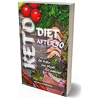 KETO DIET AFTER 50: Perfect Book For All People and in Particular Over the Age of 50, Keto After 50 Will Help You Eat Better, Lose Weight. Feel amazing! KETO DIET AFTER 50: Perfect Book For All People and in Particular Over the Age of 50, Keto After 50 Will Help You Eat Better, Lose Weight. Feel amazing! Kindle Paperback