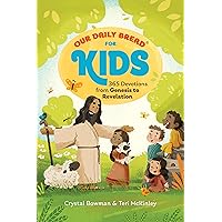 Our Daily Bread for Kids: 365 Devotions from Genesis to Revelation, Volume 2 (A Children’s Daily Devotional for Girls and Boys Ages 6-10)