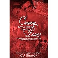Crazy Little Thing Called Love: a Phoenix Club / Cowboy Gangster Love Story Collection Crazy Little Thing Called Love: a Phoenix Club / Cowboy Gangster Love Story Collection Kindle