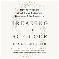 Breaking the Age Code: How Your Beliefs About Aging Determine How Long and Well You Live Breaking the Age Code: How Your Beliefs About Aging Determine How Long and Well You Live Audible Audiobook Paperback Kindle Hardcover Audio CD