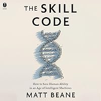 The Skill Code: How to Save Human Ability in an Age of Intelligent Machines The Skill Code: How to Save Human Ability in an Age of Intelligent Machines Kindle Hardcover Audible Audiobook Audio CD