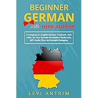Beginner German with Herr Antrim: A Complete A1 English-German Textbook, with Links for Easy German Vocabulary Flashcards, MP3 Audio Files, and Sample Dialogues (Learn German with Herr Antrim) Beginner German with Herr Antrim: A Complete A1 English-German Textbook, with Links for Easy German Vocabulary Flashcards, MP3 Audio Files, and Sample Dialogues (Learn German with Herr Antrim) Kindle Paperback