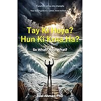 Tay Ki Hoya? Hun Ki Krna Ha?: So what? Now What? Tay Ki Hoya? Hun Ki Krna Ha?: So what? Now What? Kindle Hardcover Paperback