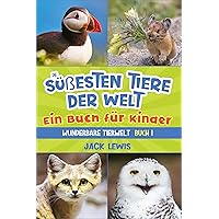 Die süßesten Tiere der Welt Ein Buch für Kinder: Faszinierende Fotos und interessante Fakten zu den niedlichsten Tieren der Erde! (Wunderbare Tierwelt) (German Edition) Die süßesten Tiere der Welt Ein Buch für Kinder: Faszinierende Fotos und interessante Fakten zu den niedlichsten Tieren der Erde! (Wunderbare Tierwelt) (German Edition) Kindle Hardcover Paperback