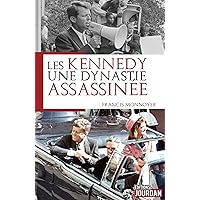 Les Kennedy, une dynastie assassinée: Histoire (French Edition) Les Kennedy, une dynastie assassinée: Histoire (French Edition) Kindle