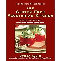 The Gluten-Free Vegetarian Kitchen: Delicious and Nutritious Wheat-Free, Gluten-Free Dishes The Gluten-Free Vegetarian Kitchen: Delicious and Nutritious Wheat-Free, Gluten-Free Dishes Paperback Kindle
