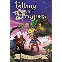 Talking to Dragons: The Enchanted Forest Chronicles, Book Four Talking to Dragons: The Enchanted Forest Chronicles, Book Four Kindle Paperback