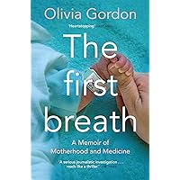 The First Breath: How Modern Medicine Saves the Most Fragile Lives The First Breath: How Modern Medicine Saves the Most Fragile Lives Kindle Audible Audiobook Hardcover Paperback