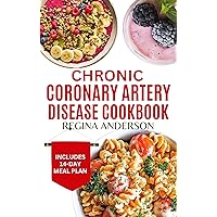 Chronic Coronary Artery Disease Cookbook : Delicious Heart Healthy Diet Recipes and Meal Plan for Blocked Artery Relief Chronic Coronary Artery Disease Cookbook : Delicious Heart Healthy Diet Recipes and Meal Plan for Blocked Artery Relief Kindle Paperback
