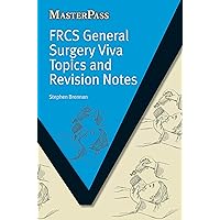 FRCS General Surgery Viva Topics and Revision Notes (MasterPass) FRCS General Surgery Viva Topics and Revision Notes (MasterPass) Kindle Paperback